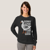 Sorry dat ik plannen heb met mijn gans t-shirt (Voorkant volledig)