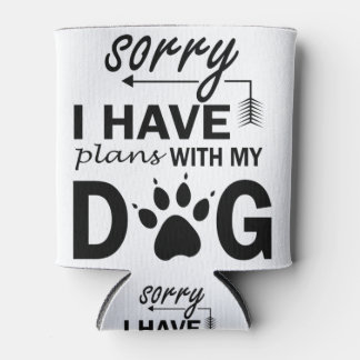 Sorry dat ik plannen heb met mijn hond blikjeskoeler