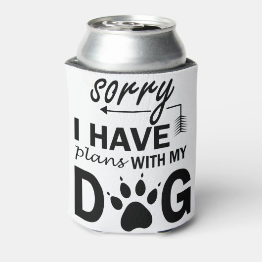 Sorry dat ik plannen heb met mijn hond blikjeskoeler (Blikje Achterkant)