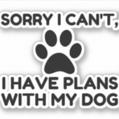 SORRY DAT IK PLANNEN HEB MET MIJN HOND GRAPPIG STICKER (Voorkant)