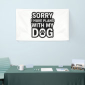Sorry dat ik plannen heb met mijn hond spandoek (Beurs)