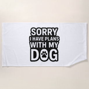 Sorry dat ik plannen heb met mijn hond strandlaken