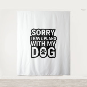 Sorry dat ik plannen heb met mijn hond wandkleed