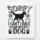 Sorry dat ik plannen heb met mijn hondenquote muismat (Voorkant)