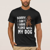Sorry dat ik plannen heb met mijn Newfoundland Dog T-shirt (Voorkant)