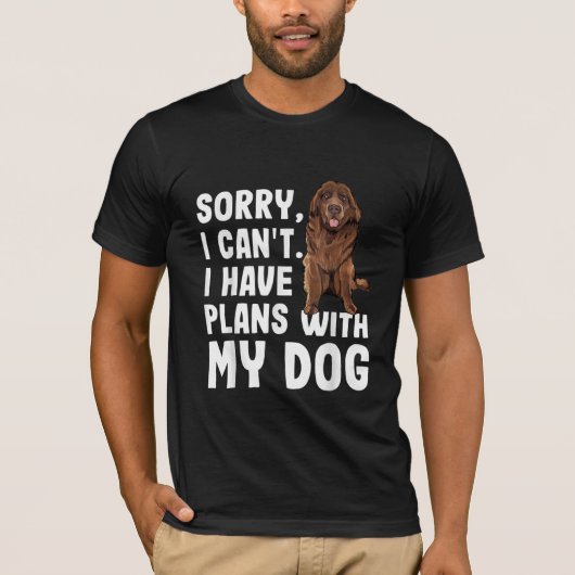 Sorry dat ik plannen heb met mijn Newfoundland Dog T-shirt (Voorkant)