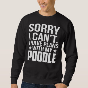 Sorry dat ik plannen heb met mijn poel trui
