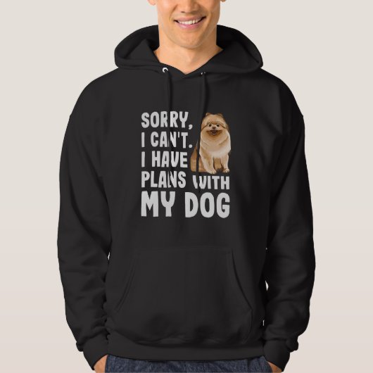 Sorry dat ik plannen heb met mijn pommeraanse hond hoodie (Voorkant)