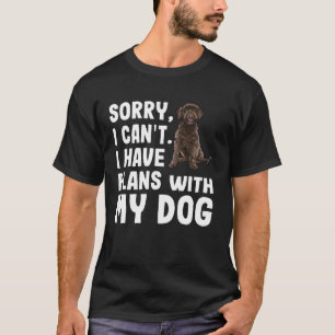 Sorry dat ik plannen heb met mijn Portugese water T-shirt