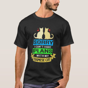 Sorry dat ik plannen heb met mijn Siamese kat T-shirt