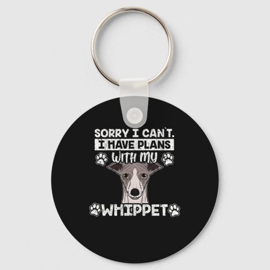 Sorry dat ik plannen heb met mijn Whippet Dog Gift Sleutelhanger (Voorkant)