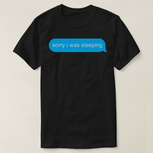 Sorry dat ik sliep Bubble Immessage Luie tekst T-shirt (Design voorkant)