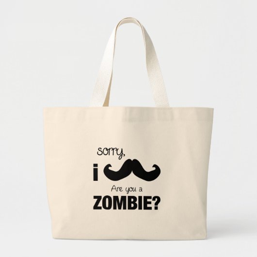Sorry dat ik snor...Ben je een zombie? Grote Tote Bag (Voorkant)