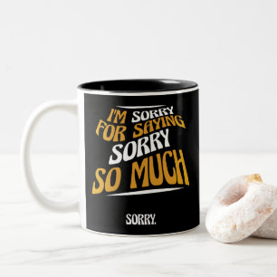 Sorry Dat Ik Sorry Gezegd Heb, Grappig Excuus Tweekleurige Koffiemok