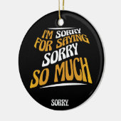 Sorry Dat Ik Sorry Zeg, Grappig Excuus Keramisch Ornament (Links)
