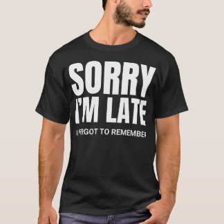 Sorry dat ik te laat ben - ADHD-t-shirt T-shirt