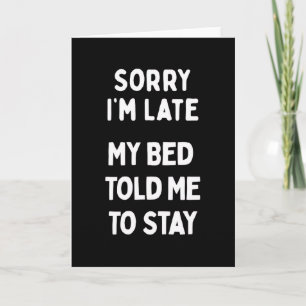 Sorry dat ik te laat ben & Bed Sarcastisch Grappig Kaart