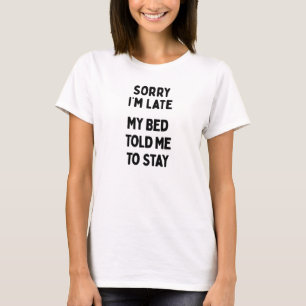 Sorry dat ik te laat ben & Bed Sarcastisch Grappig T-shirt