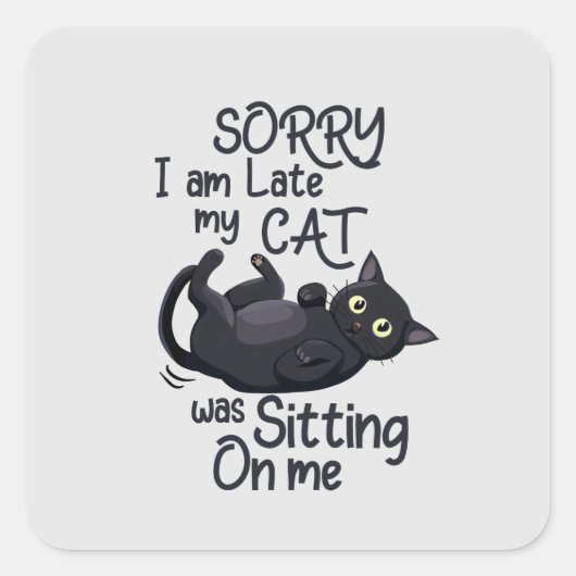 Sorry dat ik te laat ben - Cat Rules! Vierkante Sticker (Voorkant)