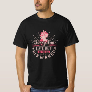 Sorry dat ik te laat ben door de magie t-shirt