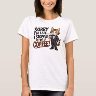 Sorry dat ik te laat ben... Grappig koffie T-shirt