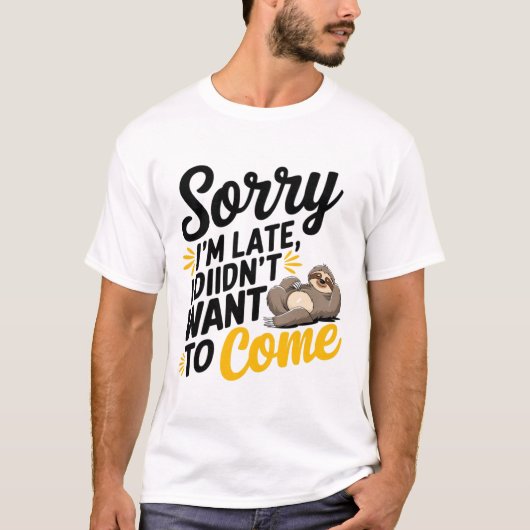 Sorry dat ik te laat ben - Grappig sarcastisch T-s T-shirt (Voorkant)