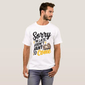 Sorry dat ik te laat ben - Grappig sarcastisch T-s T-shirt (Voorkant volledig)