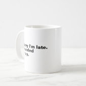 Sorry dat ik te laat ben. Ik had een dutje nodig. Koffiemok (Voorkant links)