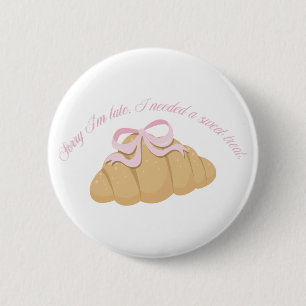 Sorry dat ik te laat ben, ik had een zoete traktat ronde button 5,7 cm