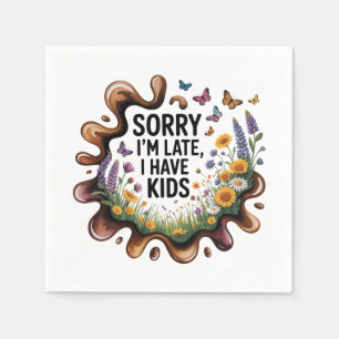 Sorry dat ik te laat ben, ik heb kinderen servet