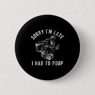 Sorry dat ik te laat ben. Ik moest poepen Toilet G Ronde Button 5,7 Cm