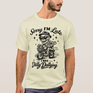 Sorry dat ik te laat ben, ik was aan het treuzelen t-shirt