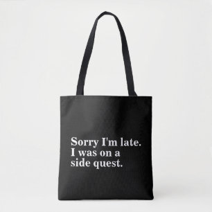 Sorry dat ik te laat ben. Ik was op een side quest Tote Bag
