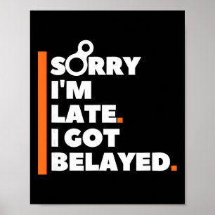 Sorry dat ik te laat ben. Ik werd gezekerd. - Grap Poster