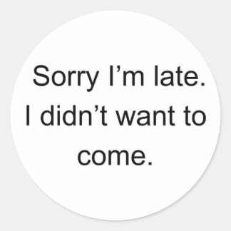 Sorry dat ik te laat ben — Ik wilde niet komen | G Ronde Sticker