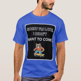 Sorry dat ik te laat ben, ik wilde niet komen Kat  T-shirt