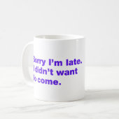 Sorry dat ik te laat ben. Ik wilde niet komen Koffiemok (Voorkant links)