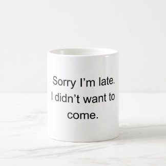 Sorry dat ik te laat ben — Ik wilde niet komen" | Koffiemok