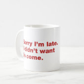 Sorry dat ik te laat ben. Ik wilde niet komen Koffiemok (Voorkant links)