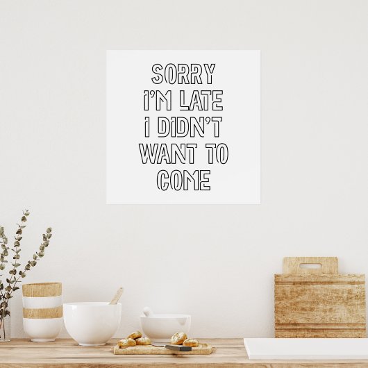 Sorry dat ik te laat ben, ik wilde niet komen poster (Keuken)