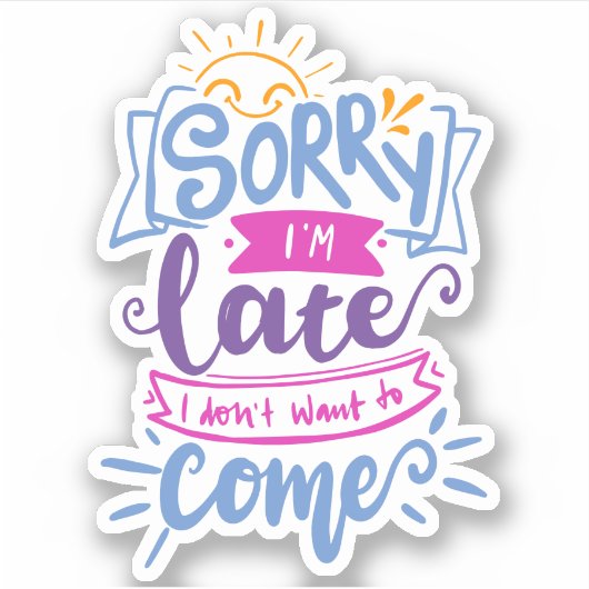 Sorry dat ik te laat ben, ik wilde niet komen | Sc Sticker (Voorkant)