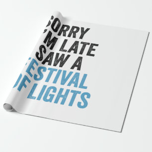 Sorry dat ik te laat ben, ik zag een festival van cadeaupapier