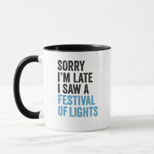 Sorry dat ik te laat ben, ik zag een festival van mok