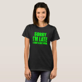 Sorry dat ik te laat ben, ik zag een hete moeder t-shirt (Voorkant volledig)