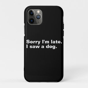 Sorry dat ik te laat ben. Ik zag een hond grappige Case-Mate iPhone Case