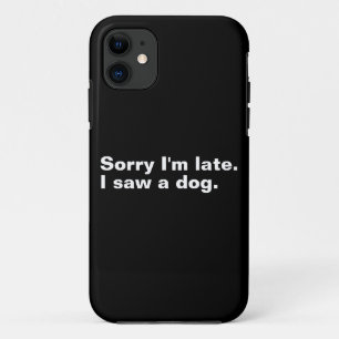Sorry dat ik te laat ben. Ik zag een hond grappige Case-Mate iPhone Case