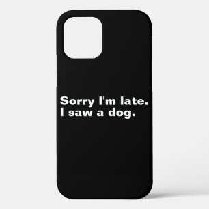 Sorry dat ik te laat ben. Ik zag een hond grappige Case-Mate iPhone Case