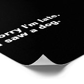 Sorry dat ik te laat ben. Ik zag een hond grappige Poster (Hoek)