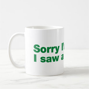 Sorry dat ik te laat ben. Ik zag een hond Koffiemok