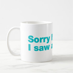 Sorry dat ik te laat ben. Ik zag een hond Koffiemok